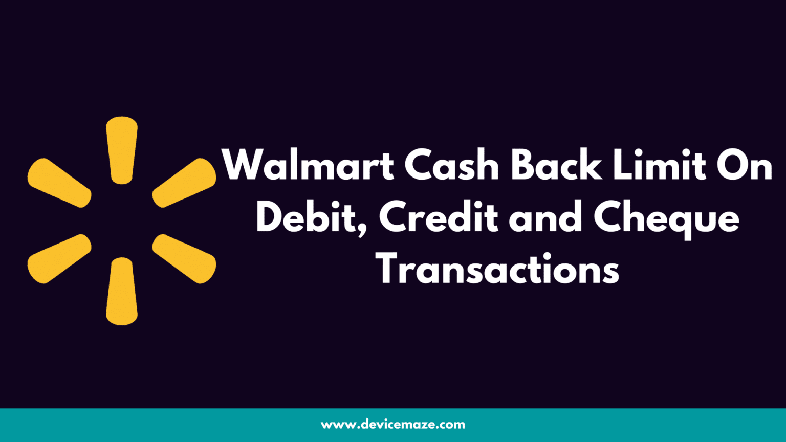 Walmart Cash Back Limit On Debit, Credit and Cheque Transactions